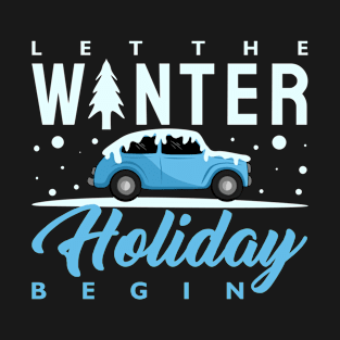 Let the Winter Holiday Begin T-Shirt