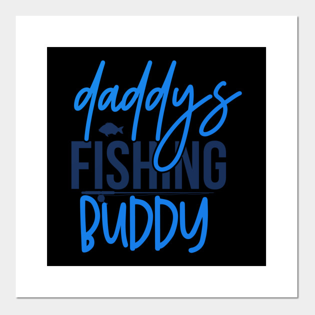 Download Novelty Fishing Daddys Fishing Buddy - Fish Gift - Posters ...