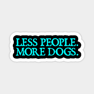 Less People More Dogs Magnet