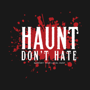 Haunt Don't Hate T-Shirt