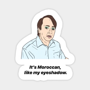 MARK CORRIGAN | MOROCCAN LIKE MY EYESHADOW Magnet