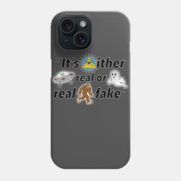 It's Either Real or Real Fake Phone Case by ParaholiX