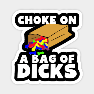 Choke On A Bag of Dicks Magnet