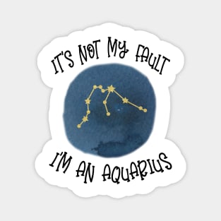 Its Not My Fault, Im An Aquarius Magnet