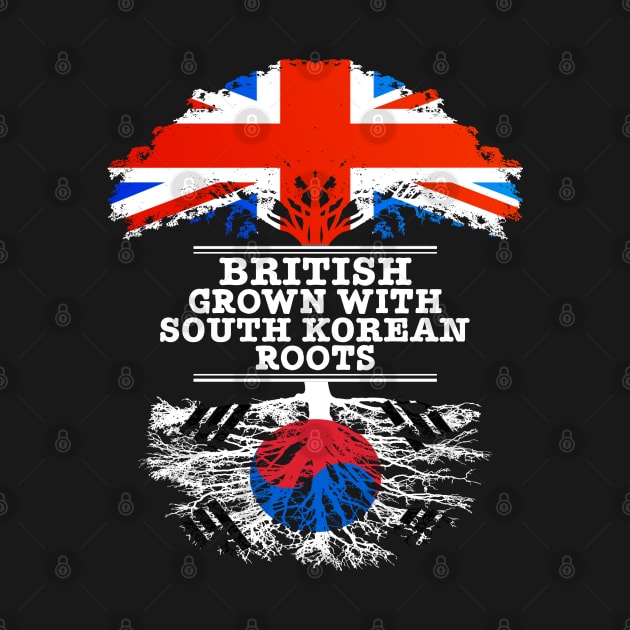 British Grown With South Korean Roots - Gift for South Korean With Roots From South Korea by Country Flags