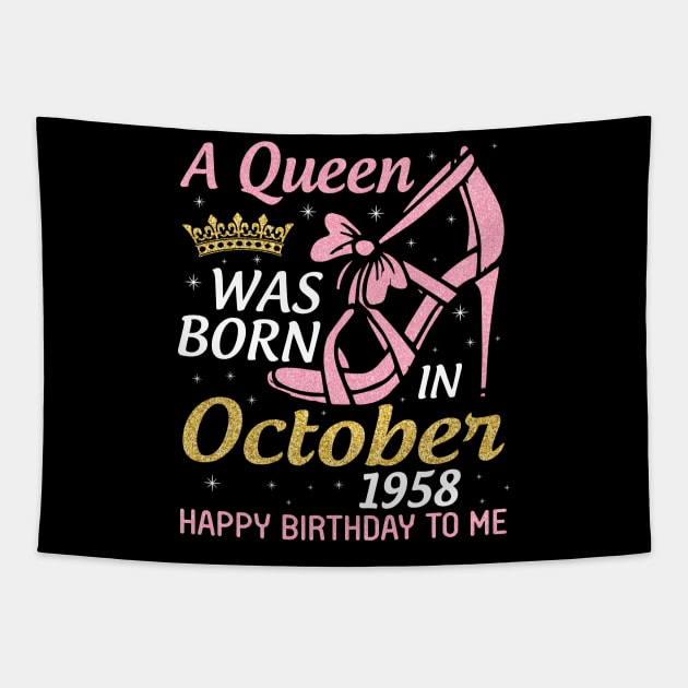 A Queen Was Born In October 1958 Happy Birthday To Me You Nana Mom Aunt Sister Wife 62 Years Old Tapestry by joandraelliot