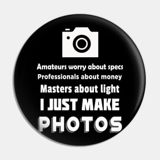 I Just Make Photos! Pin