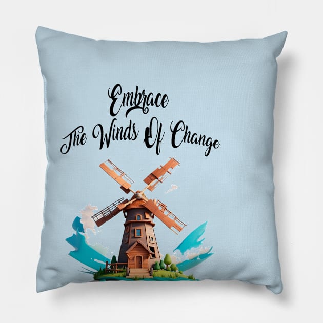 Embrace the winds of change. Pillow by M.V.design