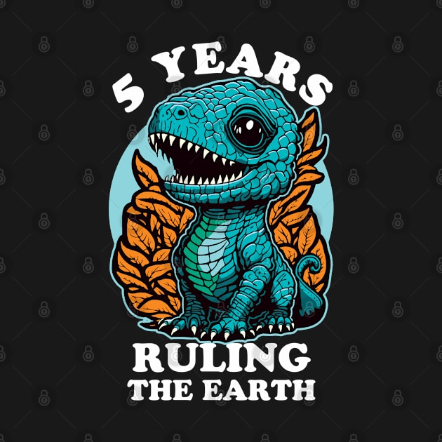 Baby Dinosaur Ruling The Earth - Five Years Old Birthday by TMBTM