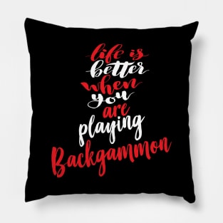 Life Is Better When You Are Playing Backgammon Pillow