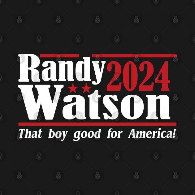 Randy Watson 2024 - That Boy Good For America by NikkiHaley