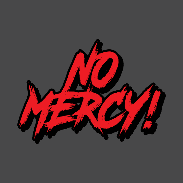 NO MERCY by HeyBeardMon