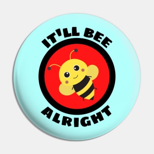 It'll Bee Alright - Bee Pun Pin