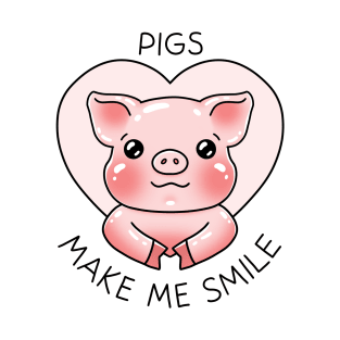 Pigs make me smile - Funny pig T-Shirt