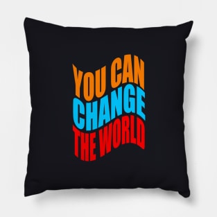 You can change the world Pillow