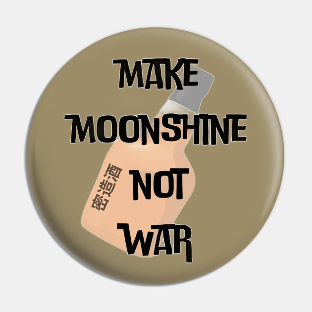 Make Moonshine Not War (c) By Anny Anime Pin by Abby Anime