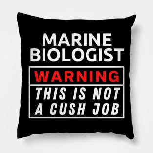 Marine biologist Warning This Is Not A Cush Job Pillow