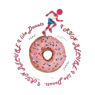 I Run Because I Like Donuts T-Shirt