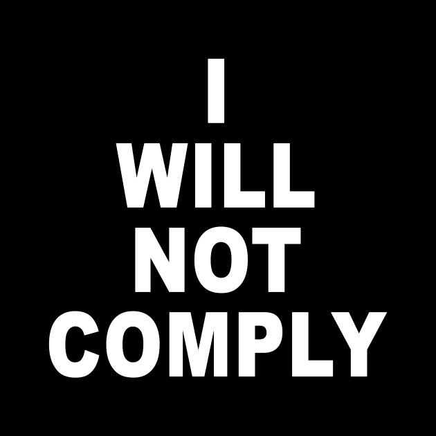 I Will Not Comply by ShirtHouse