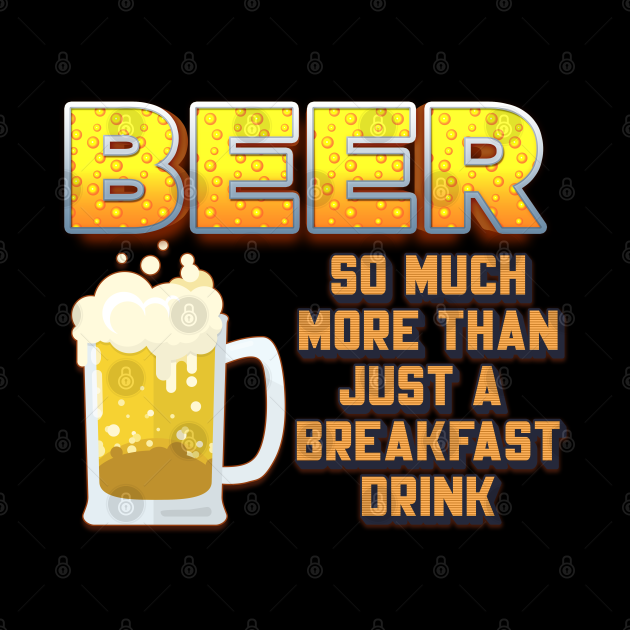 Beer So Much More than Just a Breakfast Drink Beer Mug TeePublic