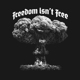 Freedom Isn't Free T-Shirt