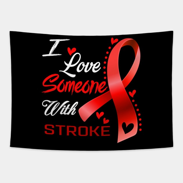 I Love Someone With Stroke Awareness Support Stroke Warrior Gifts Tapestry by ThePassion99