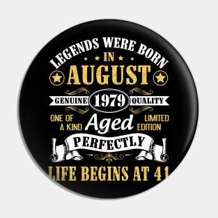 Legends Were Born In August 1979 Genuine Quality Aged Perfectly Life Begins At 41 Years Old Birthday Pin