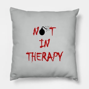 Not in Therapy Lit Fuse Bomb Color Pillow