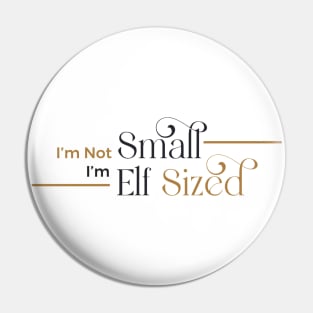 i'm not small i'm elf sized Pin