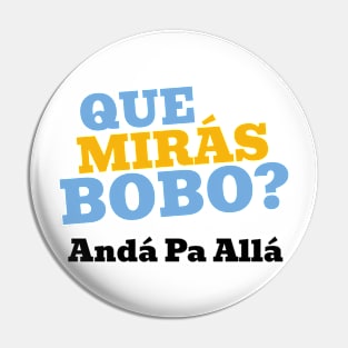 Que Mirá Bobo, Andá Pa Allá Argentina Worldcup 2022 Pin