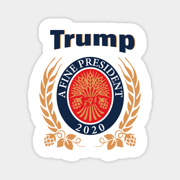 TRUMP A FINE PRESIDENT 2020 ELECTION Trump Lover Funny Gift Magnet by CormackVisuals