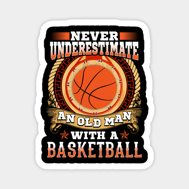 Never underestimate an old man with a basketball Magnet by captainmood