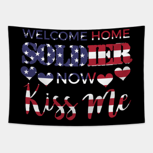 Welcome Home Soldier Now Kiss Me USA Flag Patriotic Tapestry