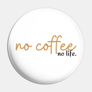 No coffee, no life. Pin