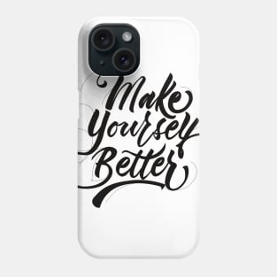 Make Yourself Better Black Phone Case