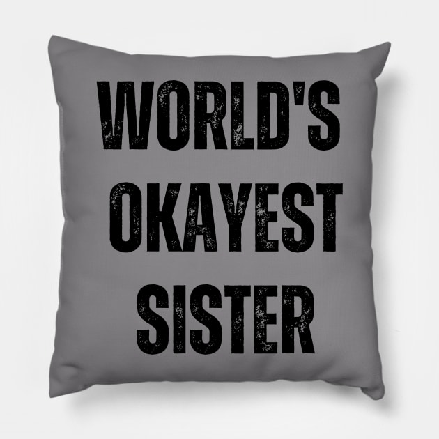 World's Okayest Sister Pillow by Ivy League