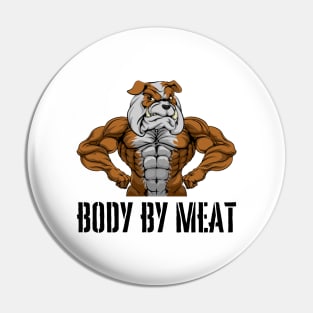 BODY BY MEAT CARNIVORE DOG LOVER FITNESS GYM BODYBUILDING MEAT LOVER Design Pin