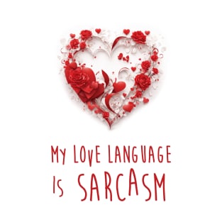 My Love Language Is Sarcasm T-Shirt