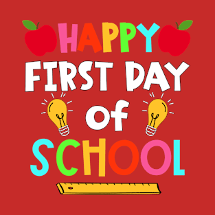 Happy First Day Of School Teachers First Day T-Shirt