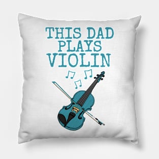 This Dad Plays Violin, Violinist Musician Father's Day Pillow