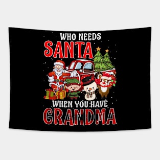 Who Needs Santa When You Have Grandma Christmas Tapestry