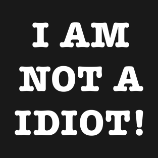 I am not a idiot - Grammar Joke T-Shirt