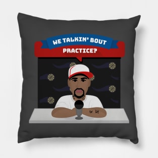 We Talkin' Bout Practice? Pillow