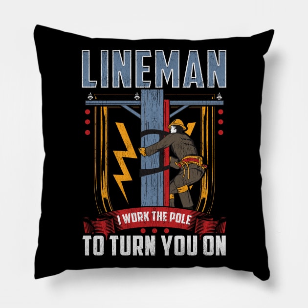 I Work The Pole To Turn You On Funny Lineman Pole Dancer Tee Pillow by Proficient Tees