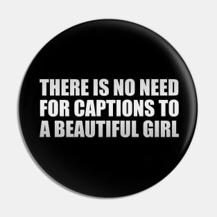 There is no need for captions to a beautiful girl Pin