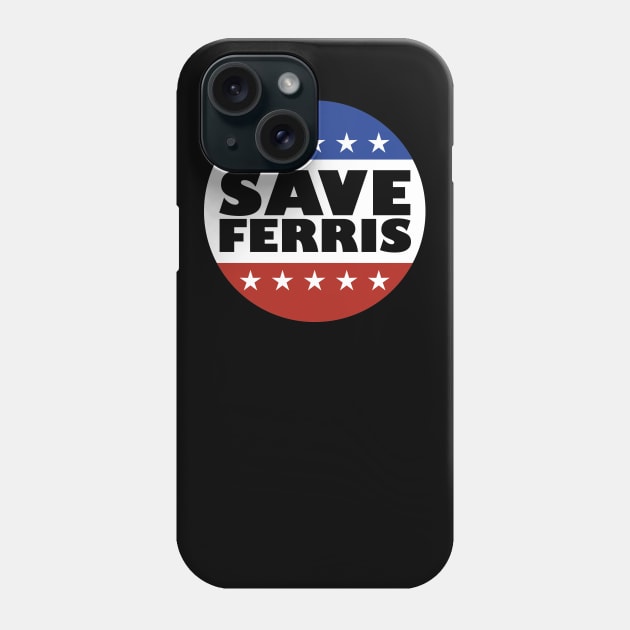 Save Ferris Badge Phone Case by familiaritees