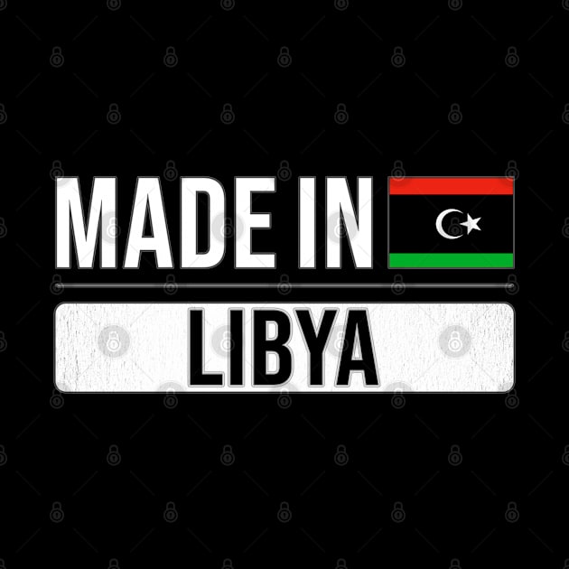 Made In Libya - Gift for Libyan With Roots From Libya by Country Flags