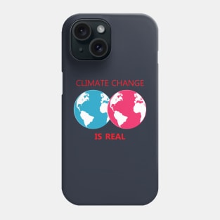 climate change is real, awareness, global warming Phone Case