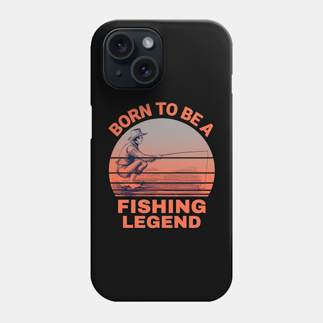 Born To Be A Fishing Legend Phone Case by MONMON-75