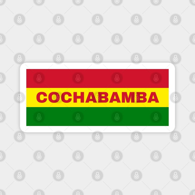 Cochabamba City in Bolivian Flag Colors Magnet by aybe7elf